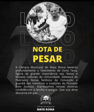 A Câmara Municipal de Mata Roma lamenta profundamente o falecimento de Dona Antonia Correia, conhecida como Dona Taica